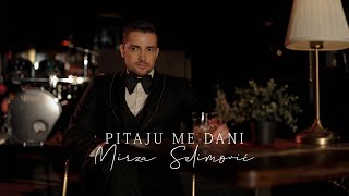 MIRZA SELIMOVIĆ  PITAJU ME DANI OFFICIAL VIDEO [upl. by Yattirb552]