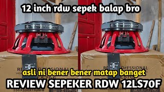 REVIEW SPEAKER RDW 12 INCH 12LS70F BENER BENER MANTAP JOS [upl. by Borreri]