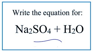 Equation for Na2SO4  H2O Sodium sulfate  Water [upl. by Smiga]