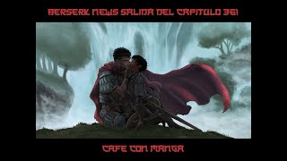 BERSERK NEWS  Salida del Capítulo 361  CAFÉ CON MANGA [upl. by Elkraps797]