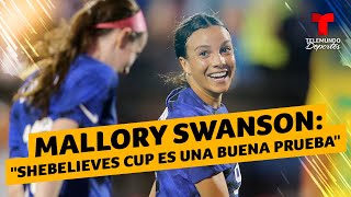 Mallory Swanson quotSheBelieves Cup es una buena pruebaquot  Telemundo Deportes [upl. by Sophia431]