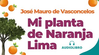 MI PLANTA DE NARANJA LIMA  José Mauro Vasconcelos resumen y análisis [upl. by Yentyrb]