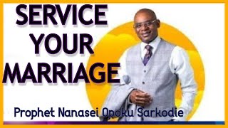 Prophet Nanasei Opoku Sarkodie quot SERVICE YOUR MARRIAGE quot [upl. by Nevins]