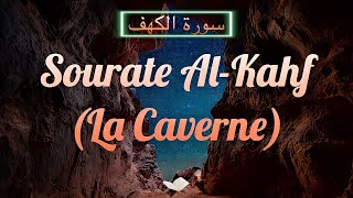 SourateCoran AlKahf سورة الكهف  Magnifique Récitation Qui Apaise Le Cœur et Qui Protège [upl. by Kronfeld]