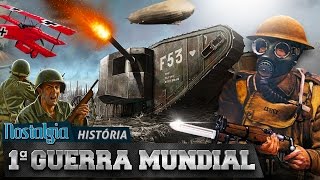 Primeira Guerra Mundial  Nostalgia História [upl. by Delp]