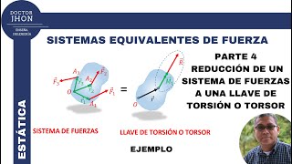 Sistemas equivalentes Parte 4 Reducción de un sistema de fuerzas a una llave de torsión [upl. by Harpp]