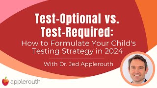 TestOptional vs TestRequired How to Formulate Your Childs Testing Strategy in 2024 [upl. by Assiron214]