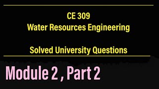 CE 309  WRE  Solved University Questions  Module 2  Part 2  KTU  S5 Civil Engineering [upl. by Nosbig114]