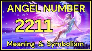 Angel Number 2211 – Meaning and Symbolism 💕 [upl. by Ahsinnek]