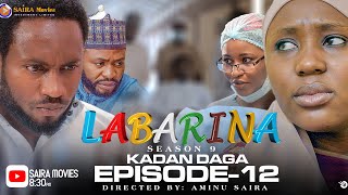 LABARINA SEASON 9 EPISODE 12 KADAN DAGA NA RANAR JUMA’A [upl. by Wynne]