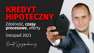 Kredyt hipoteczny listopad 2023 zdolność oferta banków [upl. by Timrek]