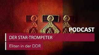 Der StarTrompeter Der Staat spielte immer mit  Podcast Eliten in der DDR  MDR [upl. by Banna]