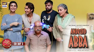 Android Abba  Shehroze Sabzwari  Aadi Adeal Amjad  Eid Special Telefilm  24th April 2023 [upl. by Netty788]