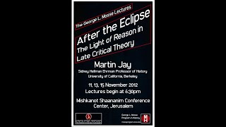 Martin Jay Mosse Lecture 01 Reason Eclipsed [upl. by Massimo]