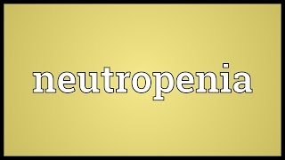 Neutropenia Meaning [upl. by Anilet]