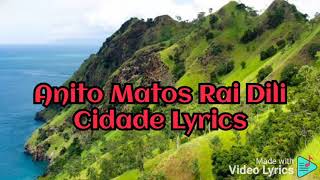 Anito Matos Rai Dili Rai Cidade Lyric [upl. by Aigil162]