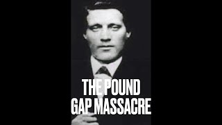 The Pound Gap Massacre [upl. by Nodnarb130]