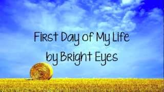 First Day Of My Life  Bright Eyes w On Screen Lyrics [upl. by Pierce]