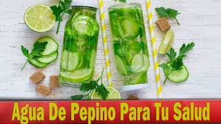 Agua De Pepino Para Tu Salud SALUDABLE Y REFRESCANTE [upl. by Draner]