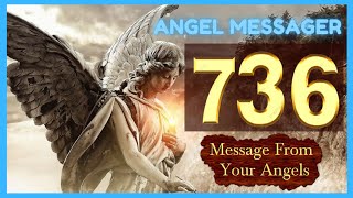 🎯Angel Number 736 Meaning✔️ Why You Keep Seeing Angel Number 736 [upl. by Maxi108]