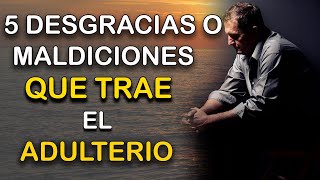 5 DESGRACIAS O MALDICIONES QUE TRAE EL ADULTERIO [upl. by Manon]