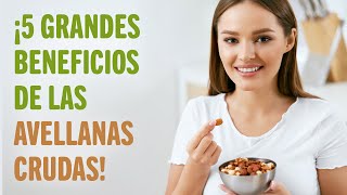 ¡5 GRANDES BENEFICIOS DE LAS AVELLANAS CRUDAS  Beneficios de [upl. by Semreh170]