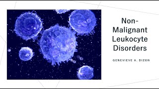 Non Malignant Leukocyte Disorders [upl. by Ysor]