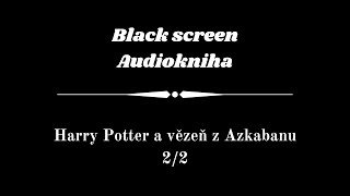 Harry Potter  Audiokniha  Vězeň z Azkabanu 22  Dark Screen [upl. by Halladba]