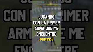 JUGANDO con la PRIMER ARMA QUE ENCUENTRE parte 2 [upl. by Ranilopa]