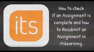 itslearning How to Checking if Assignment Is Complete and Resubmitting [upl. by Salene900]