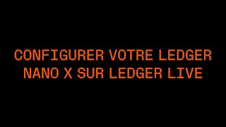 Configurer votre Ledger Nano X sur Ledger Live [upl. by Chun71]