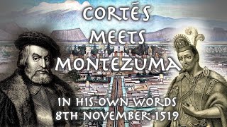 Cortés Meets Montezuma  Cortés letters  8th November 1519 [upl. by Caassi]