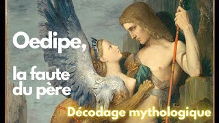 Oedipe la faute du père  Décodage mythologique [upl. by Chancellor]