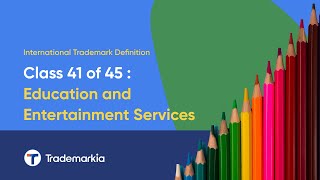 International Trademark Definition of Class 41 of 45  Education and Entertainment Services [upl. by Anirehtak343]