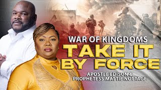 War Of KingdomsTAKE IT BY FORCE Deliverance Sunday  Drs Edison amp Mattie Nottage [upl. by Archie]