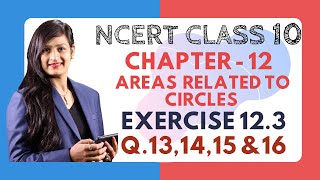 Class 10 Maths Chapter 12  Ex 123 Q131415 and 16  Area Related to Circles [upl. by Moscow]