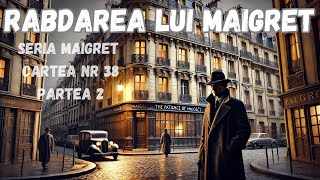 Rabdarea lui Maigret Seria Maigret Cartea nr 38 Partea 2 carte audio in timp real audiobook [upl. by Nessej]