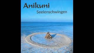 Seelenschwingen  Anikuni  heilsame Lieder [upl. by Giorgio]