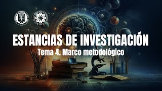 UA Estancias de Investigación  Fase 4  Tema Marco metodológico [upl. by Temme726]