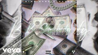 Medz Boss  Be Somebody Audio [upl. by Schuman418]