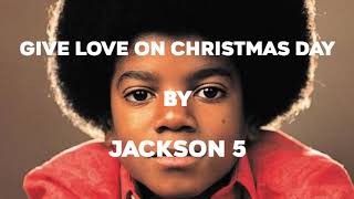 The Jackson 5  Give Love On Christmas Day Lyrics Video [upl. by Anitsej]