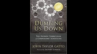 John Taylor Gatto The Hidden Curriculum of Compulsory Institutionalised Schooling 1998 [upl. by Jasen]