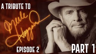 A Tribute to Merle Haggard  EPISODE 2  Part ONE [upl. by Amund]