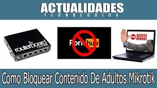 Como Bloquear Contenidos de Adultos Mikrotik [upl. by Anoblav]