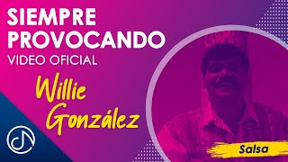 SIEMPRE Provocando 💘  Willie González Video Oficial [upl. by Dedric901]