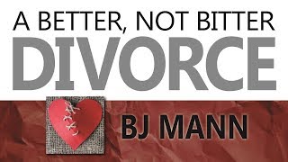 Counseling One More Try  A Better Not Bitter Divorce  BJ Mann [upl. by Valenba]