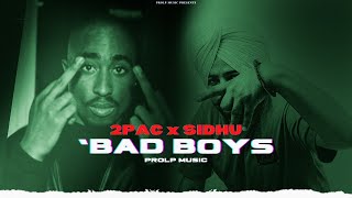 Sidhu Moose Wala x 2Pac  Bad Boys Song ProLP Music  Moose x Tupac [upl. by Hatcher]