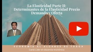 La Elasticidad Parte II Determinantes de la Elasticidad Precio Demanda y Oferta Capítulo N°6 [upl. by Nahor]