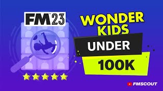 The CHEAPEST WONDERKIDS in FM23 [upl. by Wauters]