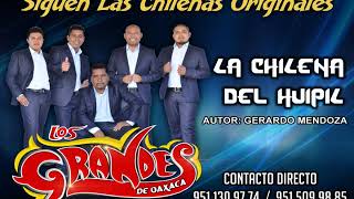 CHILENA  EL HUIPIL LOS GRANDES DE OAXACA 2018 [upl. by Wickham770]